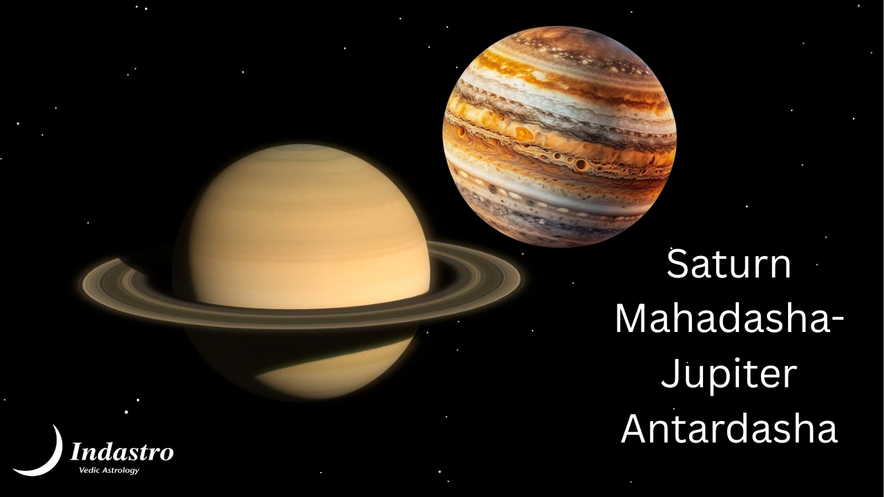 Saturn Mahadasha Jupiter Antardasha